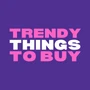 trendythingstobuy.com